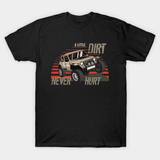 A little dirt never hurt - Retro Wrangler Offroad 4x4 SUV T-Shirt